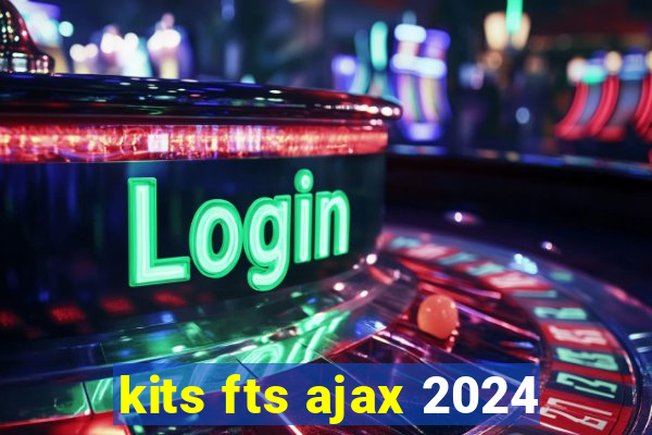 kits fts ajax 2024